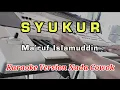 Download Lagu SYUKUR(BERSYUKUR)_MA'RUF ISLAMUDDIN_KARAOKE VERSION