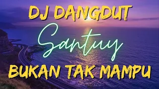 Download DJ DANGDUT BUKAN TAK MAMPU SANTUY MP3