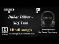Lagu Dilbar Dilbar - Sirf Tum - Dolby audio song