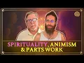 Ep 287 Spirituality Animism Parts Work w Dick Schwartz