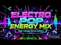 ⚡ ELECTRO POP ENERGY MIX | High Voltage Dance Edition