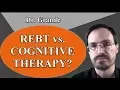 Rational Emotive Behavior Therapy vs Cognitive Therapy REBT vs CT