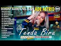 Download Lagu TENDA BIRU - OBATI RINDUKU - JAYANTI - TUMARIMA | ADE ASTRID FULL ALBUM POP DANGDUT BAJIDOR 2024