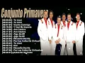 Conjunto Primavera Mix Musical Las Mejores Canciones 2026