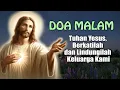 Tuhan Yesus, Berkatilah dan Lindungilah Keluarga Kami | Doa Malam Katolik