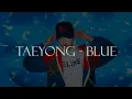Download Lagu Taeyong - Blue (slowed \u0026 reverb)