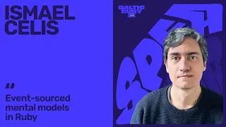 Ismael Celis Event-Sourced Mental Models in Ruby Baltic Ruby 2025