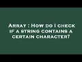 Array How do I check if a string contains a certain character