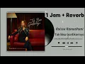 Download Lagu 1 Jam - Tak Bisa Gantikannya - Raissa Ramadhani [Reverb]