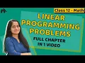Linear Programming Class 12 Maths One Shot NCERT Chapter 12 CBSE JEE NEET