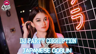 Download DJ PARTY CORRUPTION X JAPANESE GOBLIN • VIRAL TIKTOK • BONGOBARBAR FT CEPEKCANTIK • MP3
