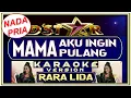 Download Lagu LAGU KARAOKE | MAMA AKU INGIN PULANG - IMING IMING | NADA PRIA | RARA D'STAR