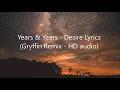 Years & Years - Desire Lyrics (Gryffin Remix - HD audio)