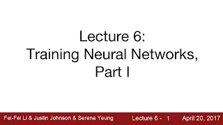 Lecture 6 Training Neural Networks I