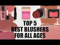 THE TOP 5 BEST BLUSHERS FOR ALL AGES