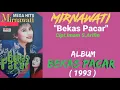 Lagu Mirnawati _ Bekas Pacar