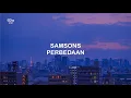 Download Lagu LIRIK SAMSONS PERBEDAAN