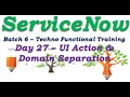 Batch 6 Day 27 UI Action Techno Functional Training