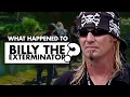 What happened to Billy the Exterminator