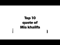 Top 10 quote of Mia khalifa