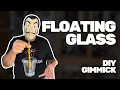Floating Glass How to Make the Gimmick