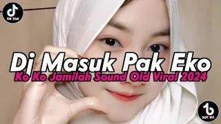 Download DJ MASUK PAK EKO KO KO JAMILAH SOUND OLD DJ VIRAL TIKTOK TERBARU MP3