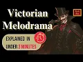 Victorian Melodrama Explained l heroes villains heroines in under 3 minutes