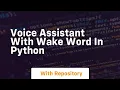 Voice assistant with wake word in python