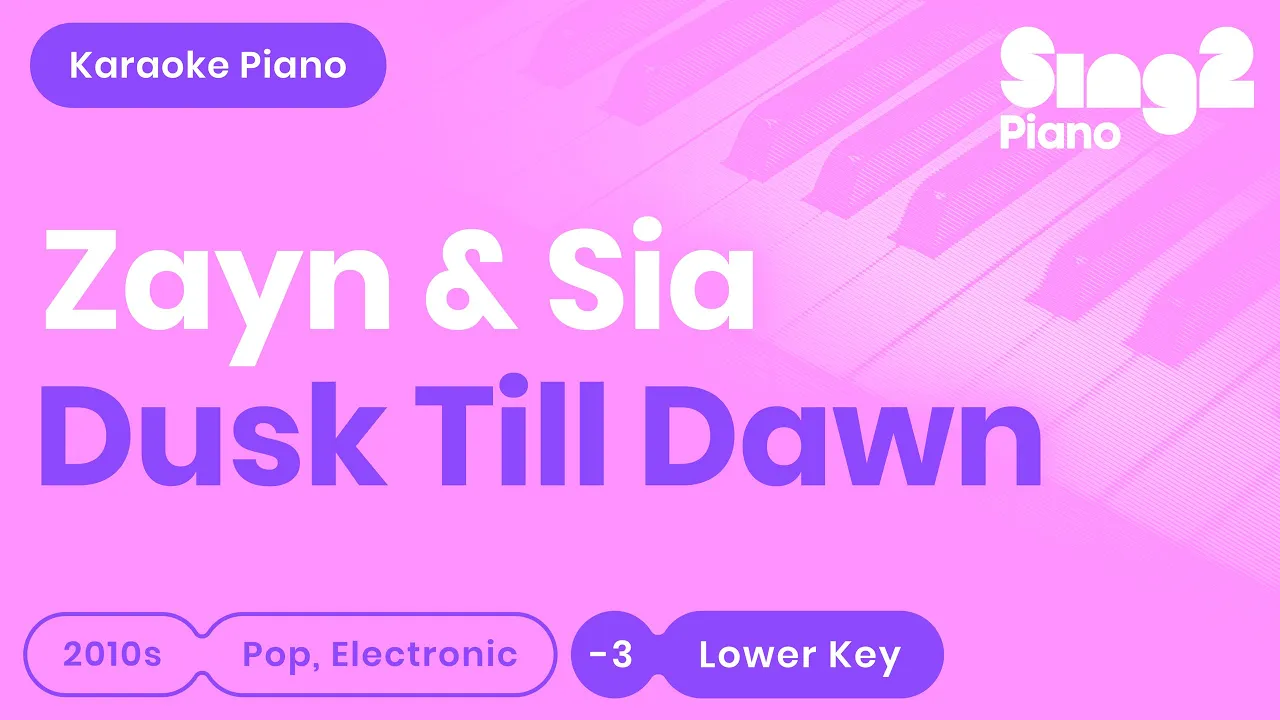 ZAYN & Sia - Dusk Till Dawn - (Lower Key) Piano Karaoke