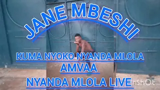 JANE MBESHI AMVAA LIVE NYANDA MLOLA 0750886371 2025 
