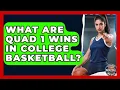 What Are Quad 1 Wins In College Basketball - College Basketball Insiders