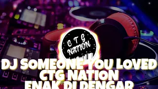 Download DJ SOMEONE YOU LOVED FULL BASS {CTG NATION} MP3