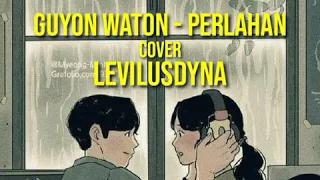 Download Guyon Waton - Perlahan(Cover Levilusdyna) LIRIK VIDEO MP3