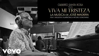 Gilberto Santa Rosa, José Madera - Viva Mi Tristeza ft. Orquesta Filarmónica Arturo Somohano