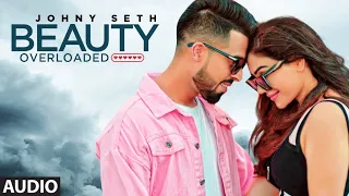 Beauty Overloaded (Full Audio Song) Johny Seth Ft Kangana Sharma | Latest Punjabi Songs