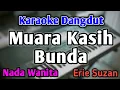 Download Lagu MUARA KASIH BUNDA - KARAOKE || NADA WANITA CEWEK || Versi Original || Erie Suzan