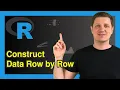 Create Data Frame Row by Row in R 2 Examples Successively Add Observations List Index Loop