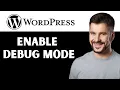 How to Enable WordPress Debug Mode