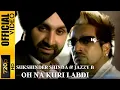Download Lagu OH NA KURI LABDI - SUKSHINDER SHINDA \u0026 JAZZY B - OFFICIAL VIDEO
