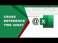 How to cross reference two Excel sheets
