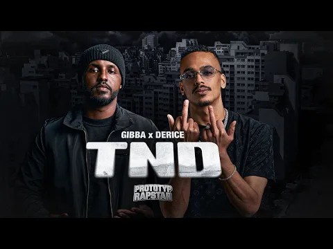 Video Thumbnail: GIBBA & DERICE - TND | PROTOTYP RAPSTAR
