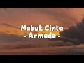 Download Lagu Armada - Mabuk Cinta (Lirik) - Mic Playlist