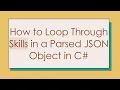 How to Loop Through Skills in a Parsed JSON Object in C
