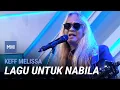 Download Lagu Keff Melissa -  Lagu Untuk Nabila | MHI (26 Julai 2022)