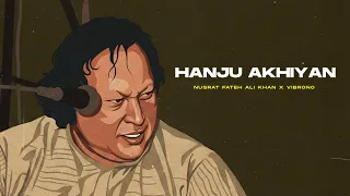 hanju akhiyan de remix nusrat fateh ali khan x vibrono full version