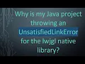 Why is my Java project throwing an UnsatisfiedLinkError for the lwjgl native library