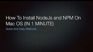 How to Install Node js and NPM on Mac in 1 Minute Quick And Easy Methods Way