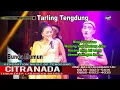 Download Lagu DUH KELINGAN ~ TARLING TENGDUNG || CITRA NADA LIVE DESA DUKUH TENGAH KETANGGUNGAN