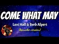 Lagu COME WHAT MAY - LANI HALL \u0026 HERB ALPERT (karaoke version)