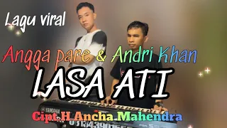 Download 🔰LASA ATI ~ CIPT : H.ANCHA MAHENDRA ~ COVER : ANGGA PARE ~ ARR MUSIK : ANDRI KHAN MP3